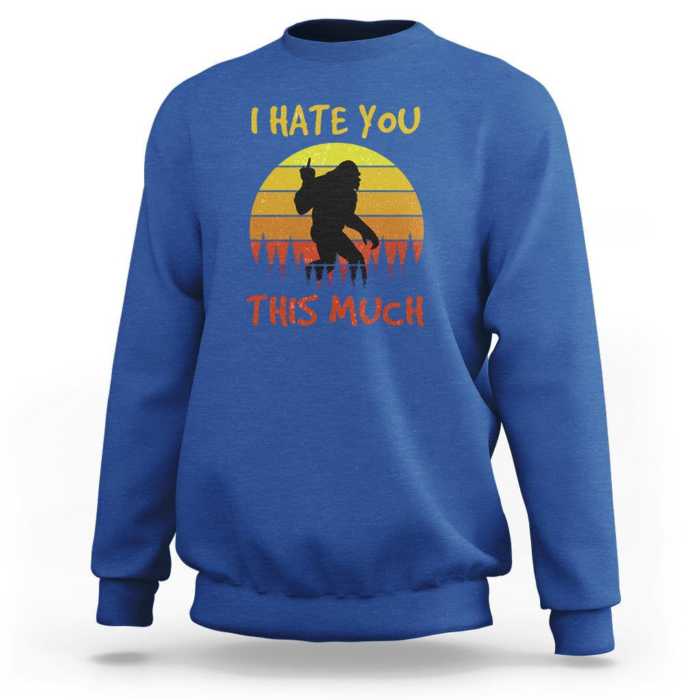 Funny Bigfoot Sweatshirt I Hate You This Much Middle Finger Sarcastic Sasquatch Retro Sunset TS02 Royal Blue Printyourwear