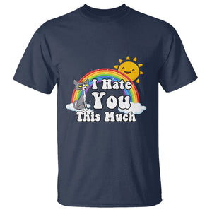 Sarcastic Cat T Shirt I Hate You This Much Rainbow Funny Quotes TS02 Printyourwear