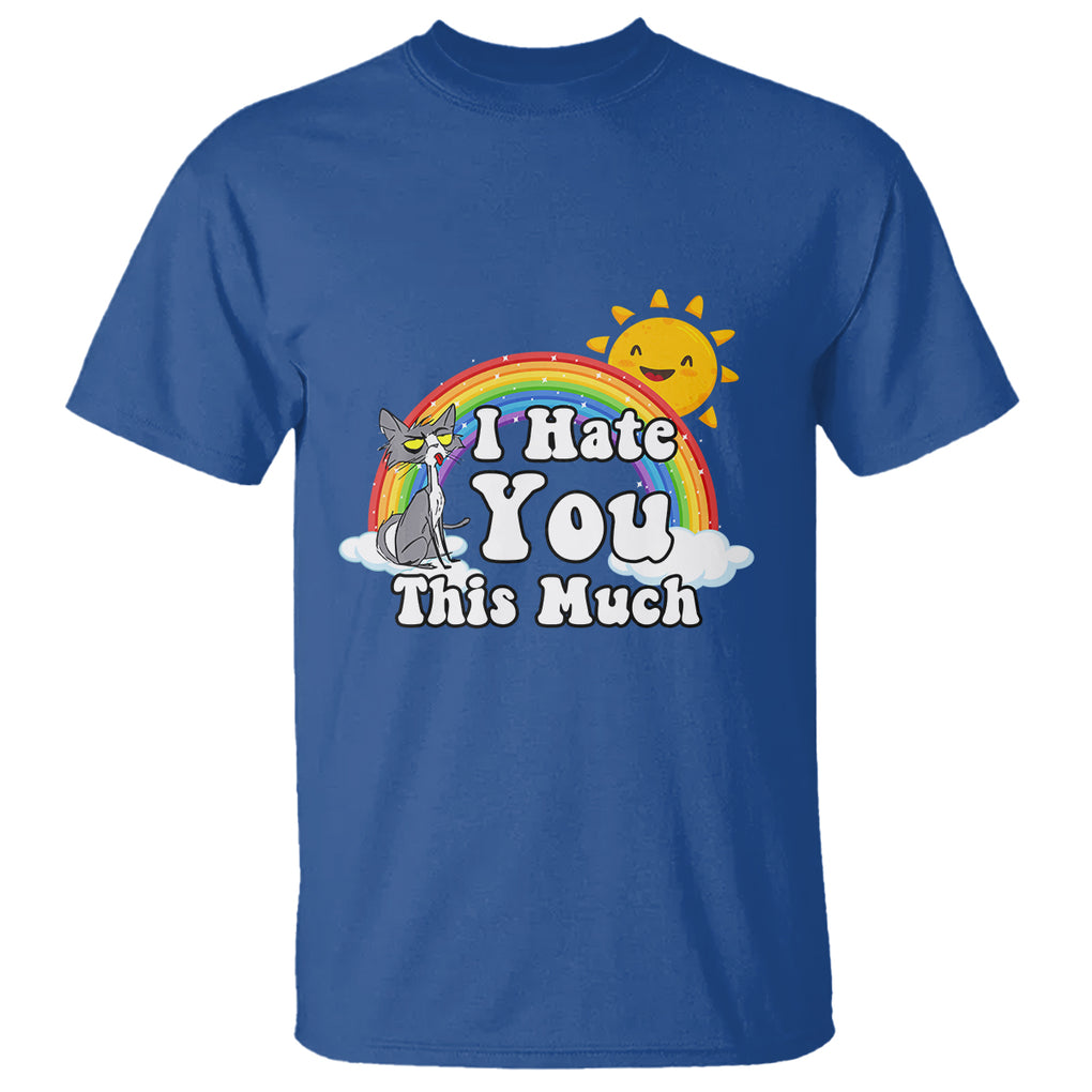 Sarcastic Cat T Shirt I Hate You This Much Rainbow Funny Quotes TS02 Printyourwear
