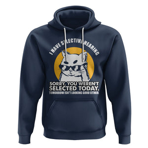 Sarcastic Cat Hoodie I Have Some Selective Hearing Sorry You Weren't Selected Today Tomorow Isn't Looking Good Either TS02 Navy Printyourwear