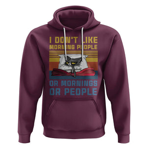 Sarcastic Cat Hoodie I Don't Like Morning People Or Mornings Or People TS02 Maroon Printyourwear