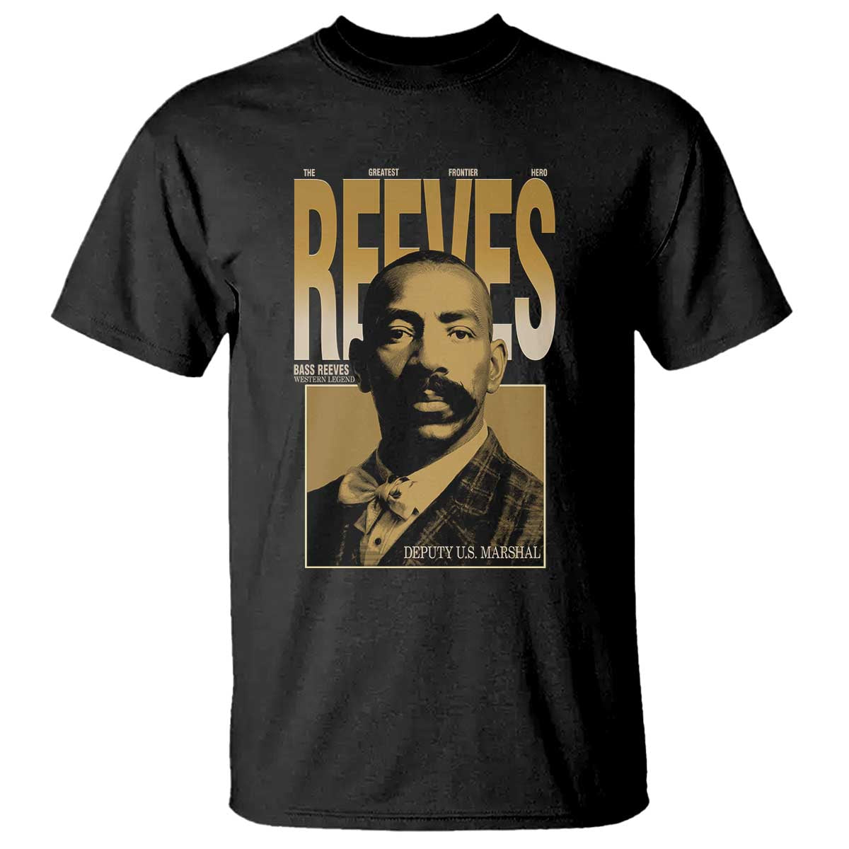 Bass Reeves The Greatest Frontier Hero Western Legend T Shirt First Black Deputy US Marshal Black History