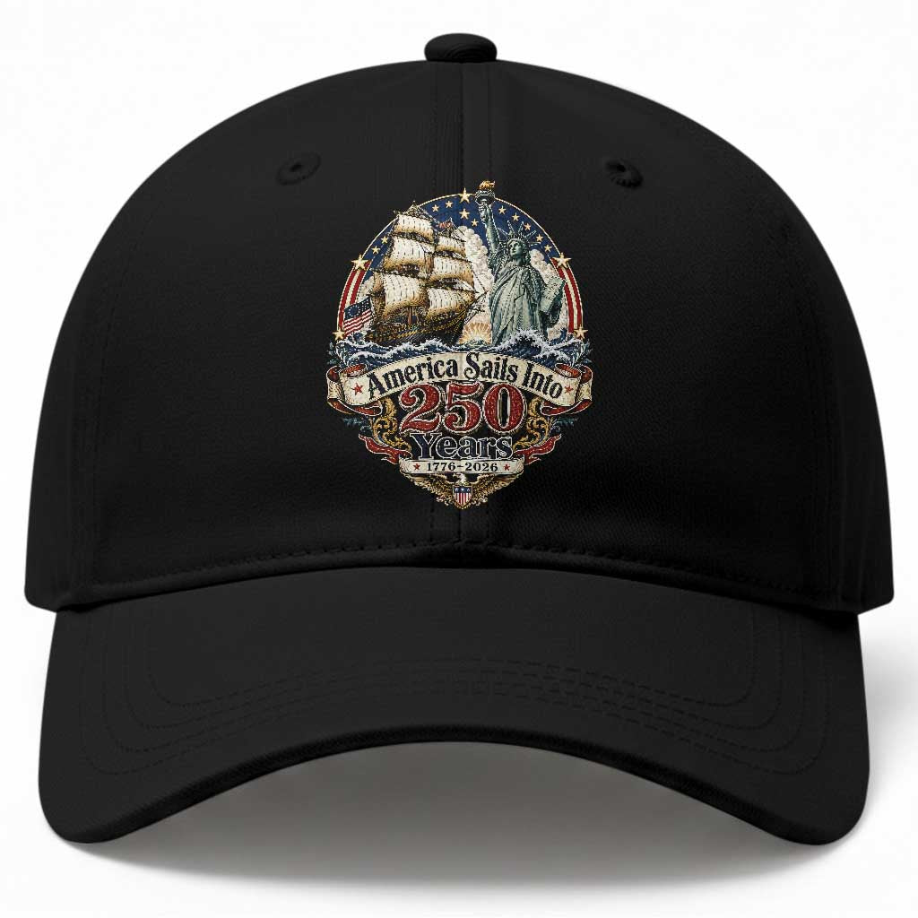 America Sails Into 250 Years Vintage Nautical Graphic Baseball Cap Statue of Liberty Tall Ship 1776 to 2026 Semiquincentennial Patriotic TS02 Print Your Wear