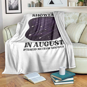 Funny Perseid Meteor Shower Stargazer Graphic Throw Blanket I Take My Showers In August TS02 Print Your Wear