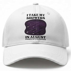 Funny Perseid Meteor Shower Stargazer Graphic Baseball Cap I Take My Showers In August TS02 Print Your Wear