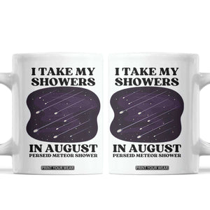 Funny Perseid Meteor Shower Stargazer Graphic Coffee Mug I Take My Showers In August TS02 White Print Your Wear