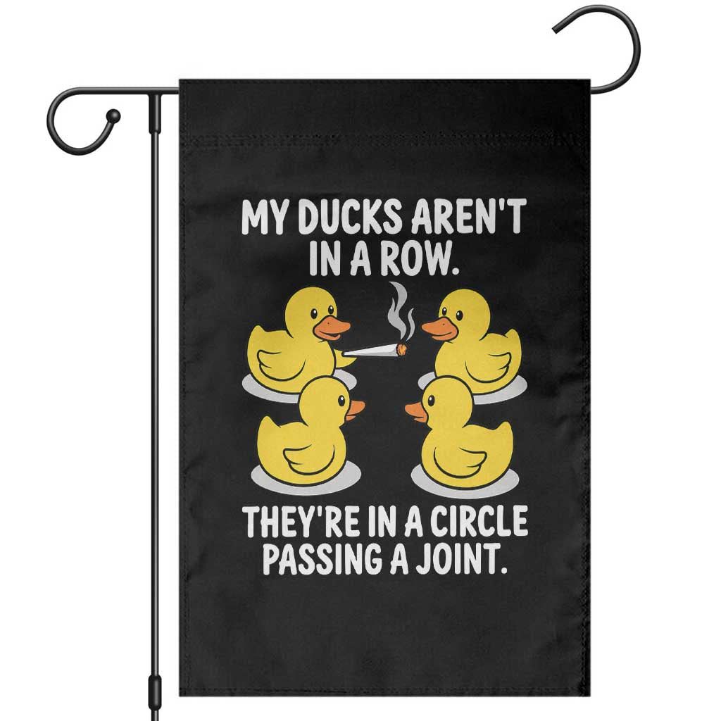 Funny 420 Weed Rubber Duck Graphic Garden Flag My Ducks Arent In A Row They Are In A Circle Passing A Joint