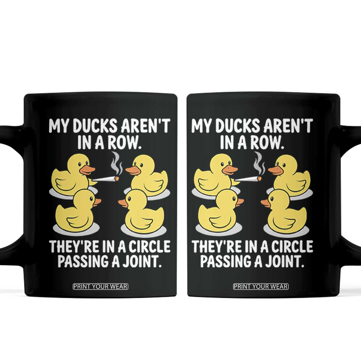 Funny 420 Weed Rubber Duck Graphic Coffee Mug My Ducks Arent In A Row They Are In A Circle Passing A Joint