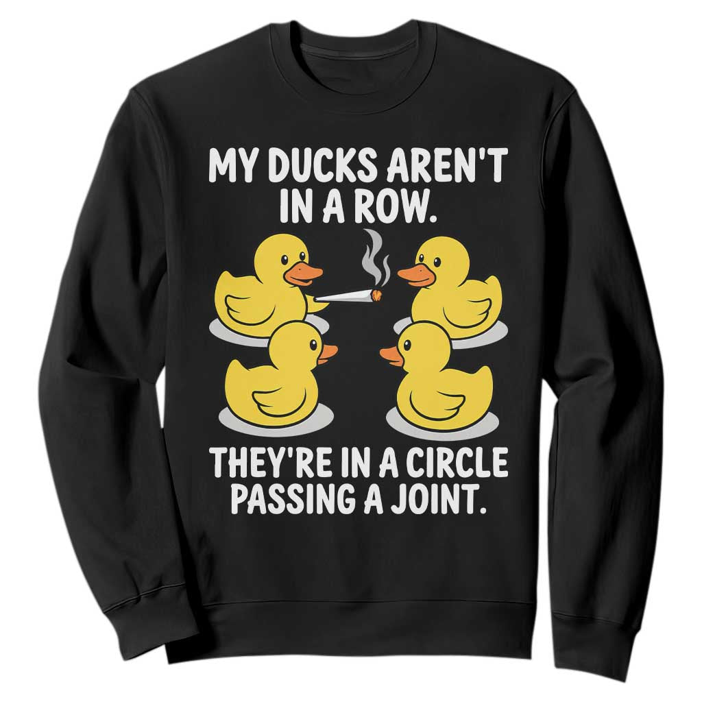 Funny 420 Weed Rubber Duck Graphic Sweatshirt My Ducks Arent In A Row They Are In A Circle Passing A Joint TS02 Black Print Your Wear