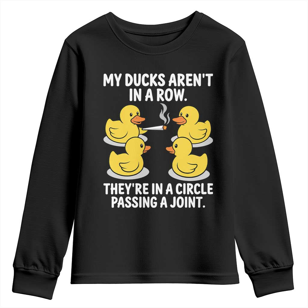 Funny 420 Weed Rubber Duck Graphic Youth Sweatshirt My Ducks Arent In A Row They Are In A Circle Passing A Joint TS02 Black Print Your Wear