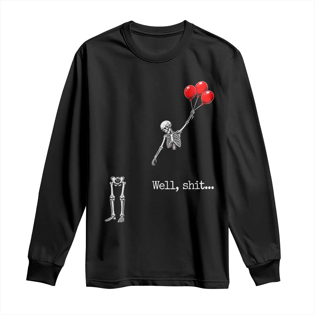 Well Shit Floating Skeleton Red Balloons Long Sleeve Shirt Funny Dark Humor Halloween Gift