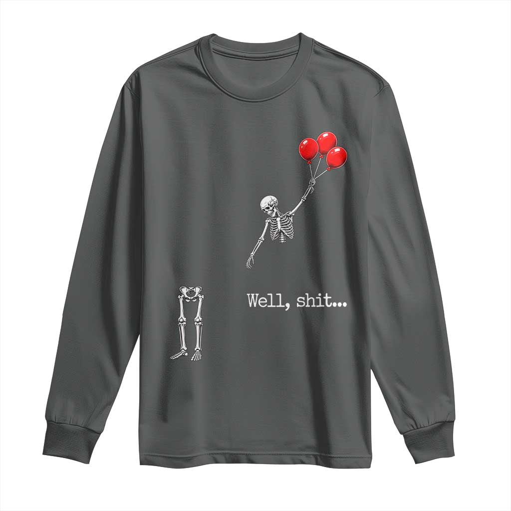 Well Shit Floating Skeleton Red Balloons Long Sleeve Shirt Funny Dark Humor Halloween Gift