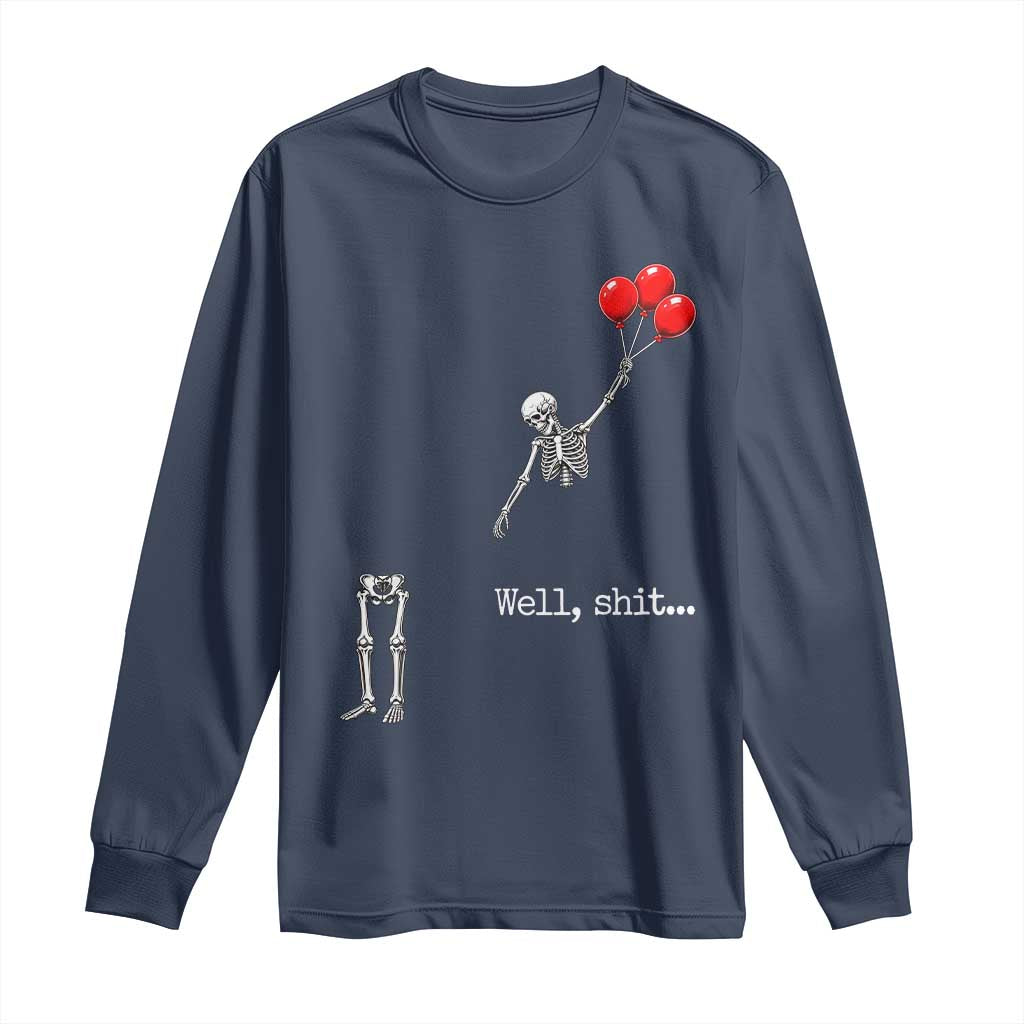 Well Shit Floating Skeleton Red Balloons Long Sleeve Shirt Funny Dark Humor Halloween Gift