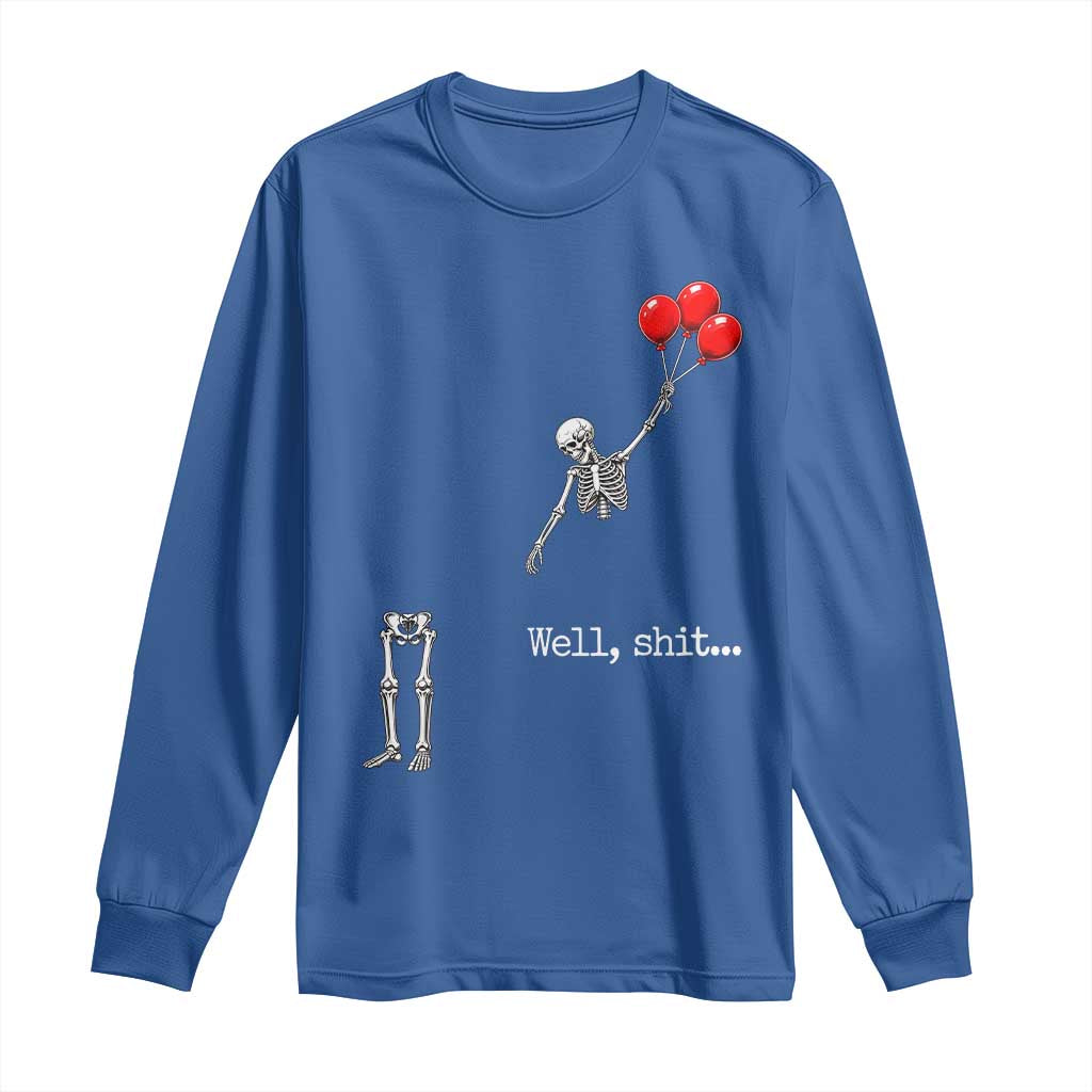 Well Shit Floating Skeleton Red Balloons Long Sleeve Shirt Funny Dark Humor Halloween Gift