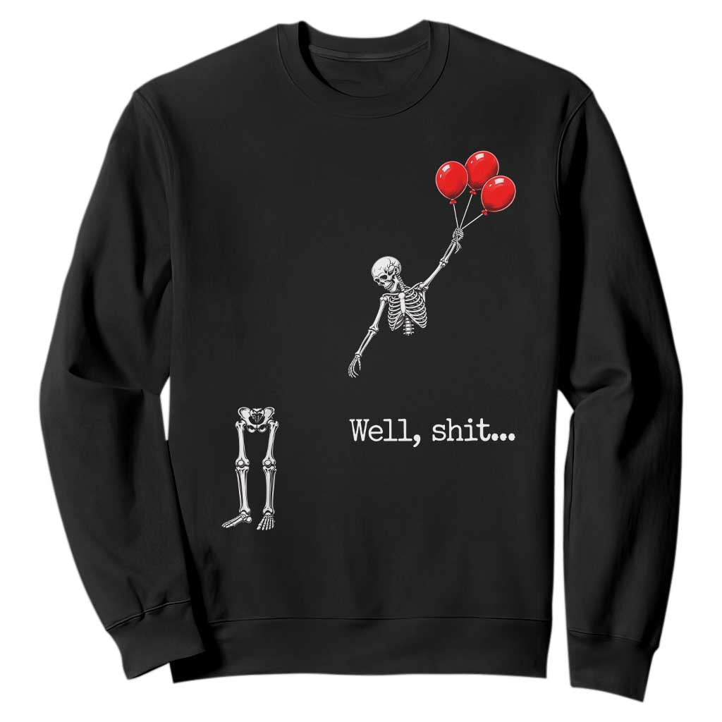 Well Shit Floating Skeleton Red Balloons Sweatshirt Funny Dark Humor Halloween Gift