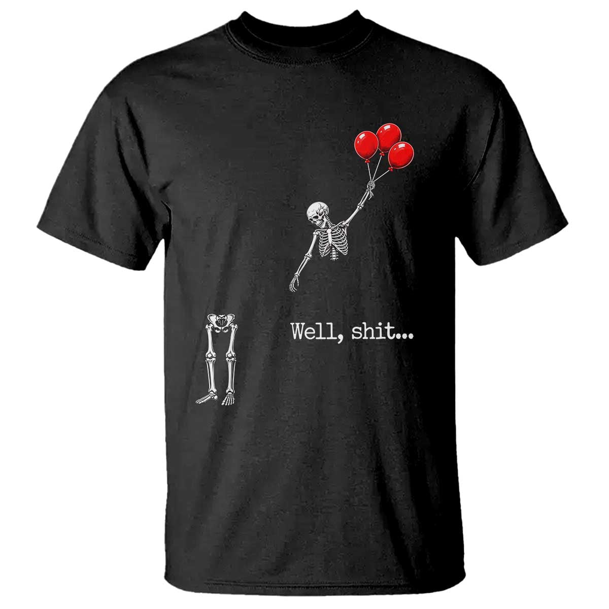 Well Shit Floating Skeleton Red Balloons T Shirt Funny Dark Humor Halloween Gift