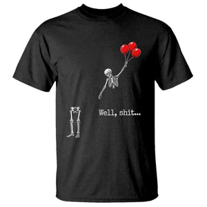 Well Shit Floating Skeleton Red Balloons T Shirt Funny Dark Humor Halloween Gift