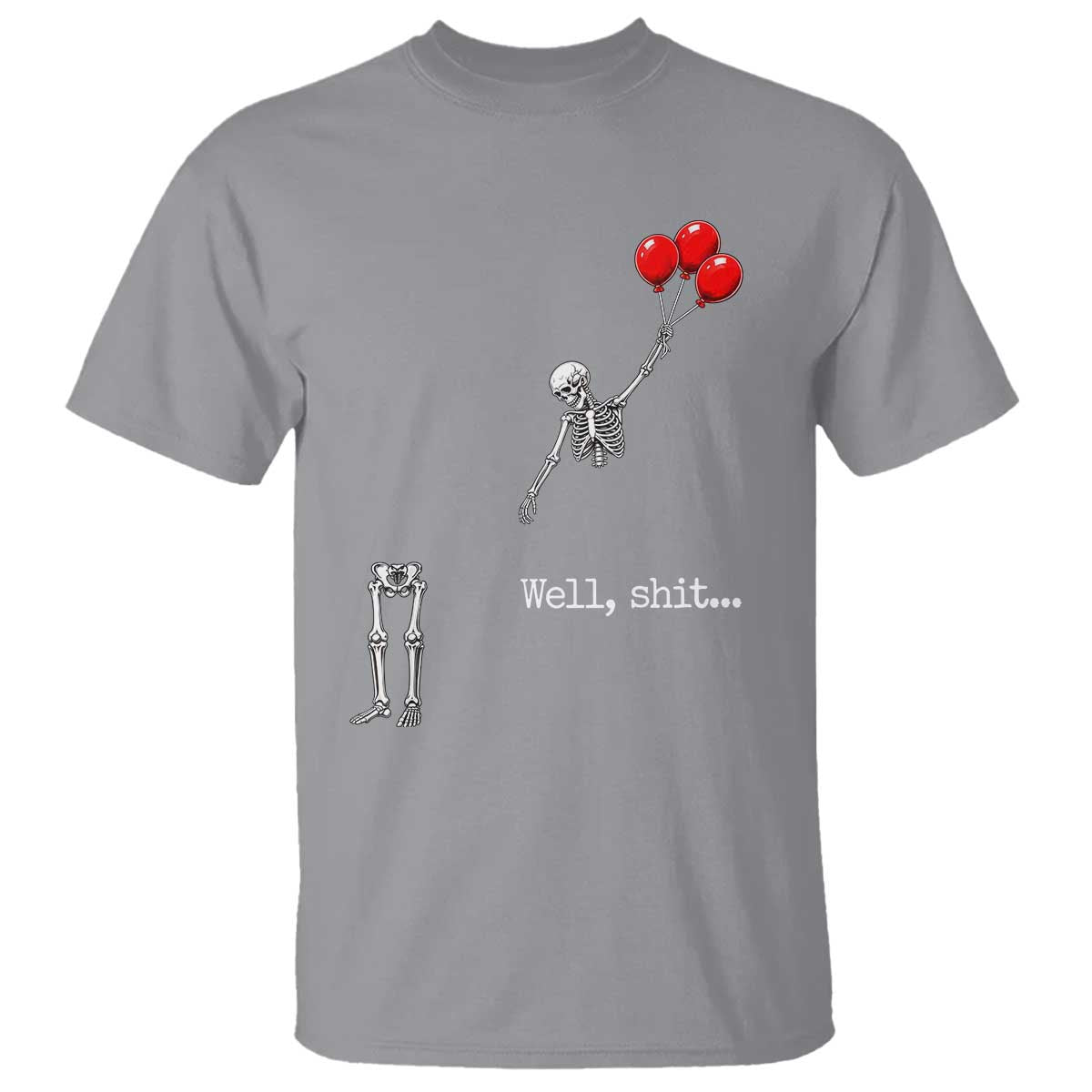Well Shit Floating Skeleton Red Balloons T Shirt Funny Dark Humor Halloween Gift