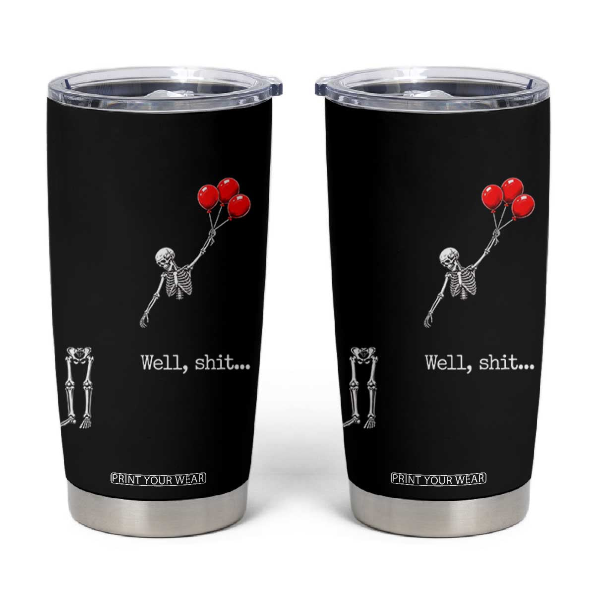 Well Shit Floating Skeleton Red Balloons Tumbler Cup Funny Dark Humor Halloween Gift