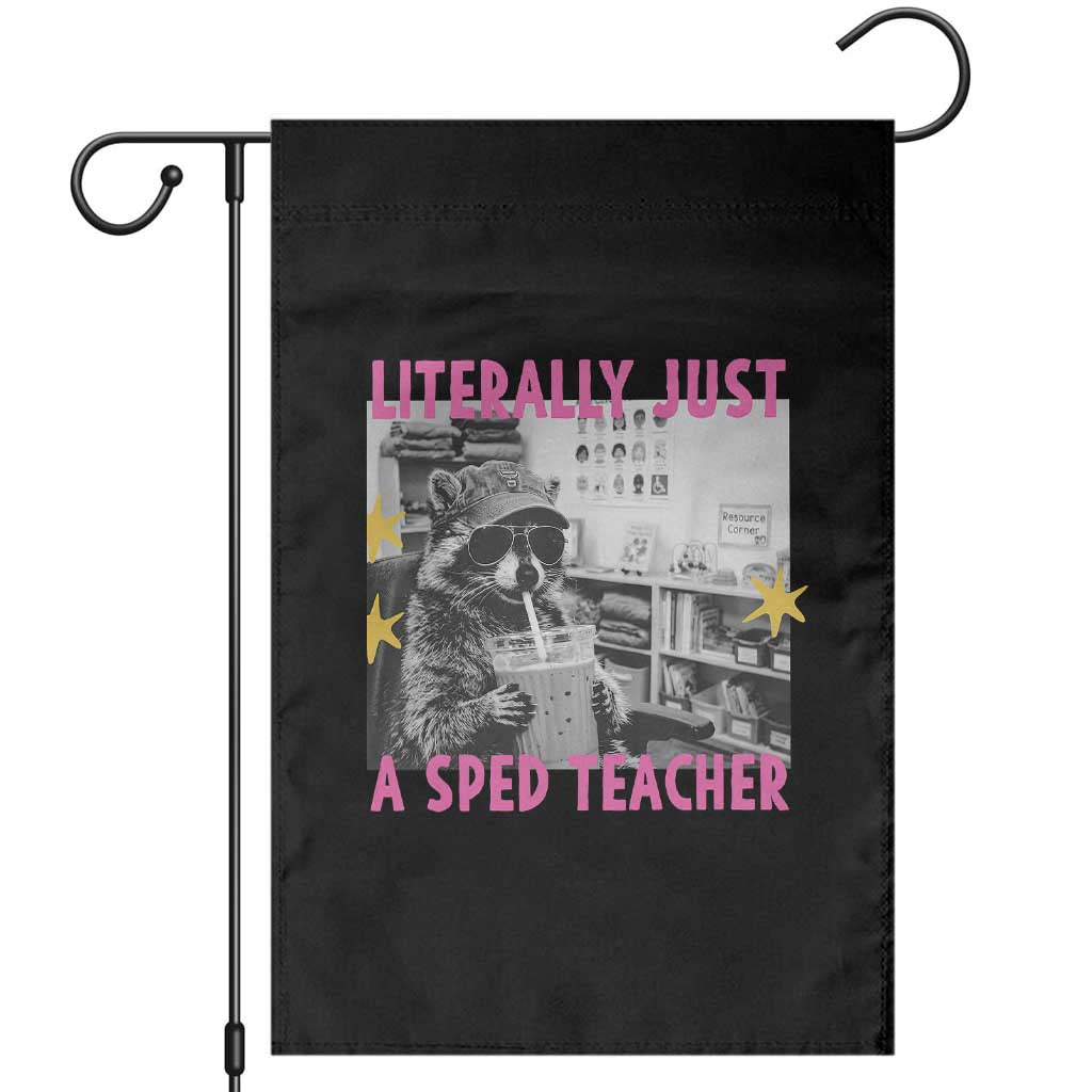 Literally Just A SPED Teacher Raccoon Drinking Iced Coffee Graphic Garden Flag Special Education Classroom Humor
