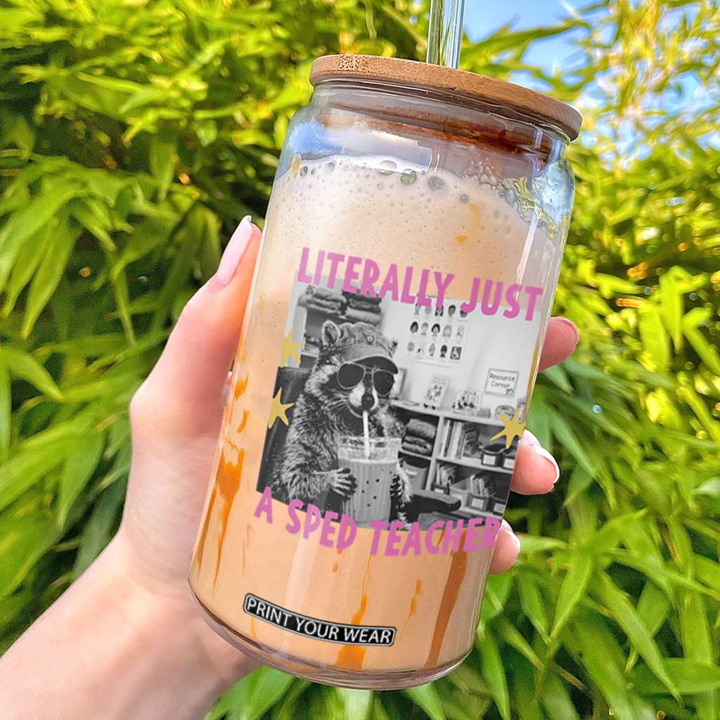 Literally Just A SPED Teacher Raccoon Drinking Iced Coffee Graphic Glass Can Special Education Classroom Humor