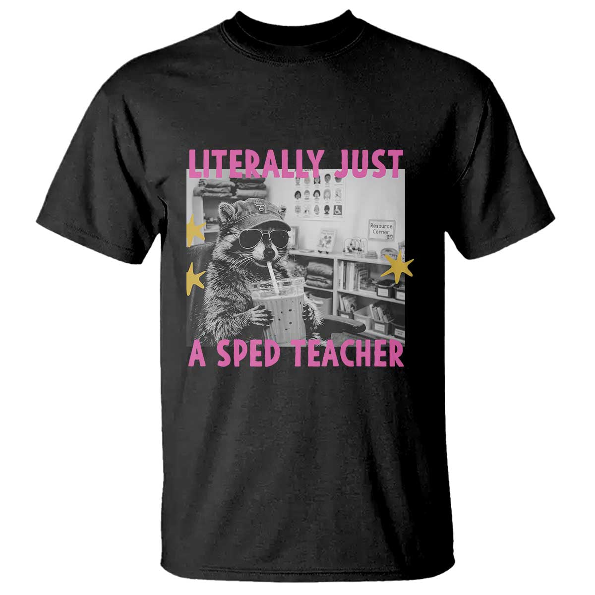 Literally Just A SPED Teacher Raccoon Drinking Iced Coffee Graphic T Shirt Special Education Classroom Humor