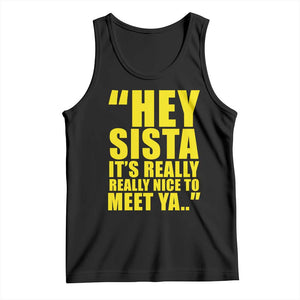 Hey Sista Its Really Really Nice To Meet Ya Tank Top Funny 2000s Pop Nostalgia