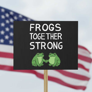 Frogs Together Strong Protest Sign Free Portland Oregon Unity Meme TS02 Horizontal 18" x 24" Black Print Your Wear
