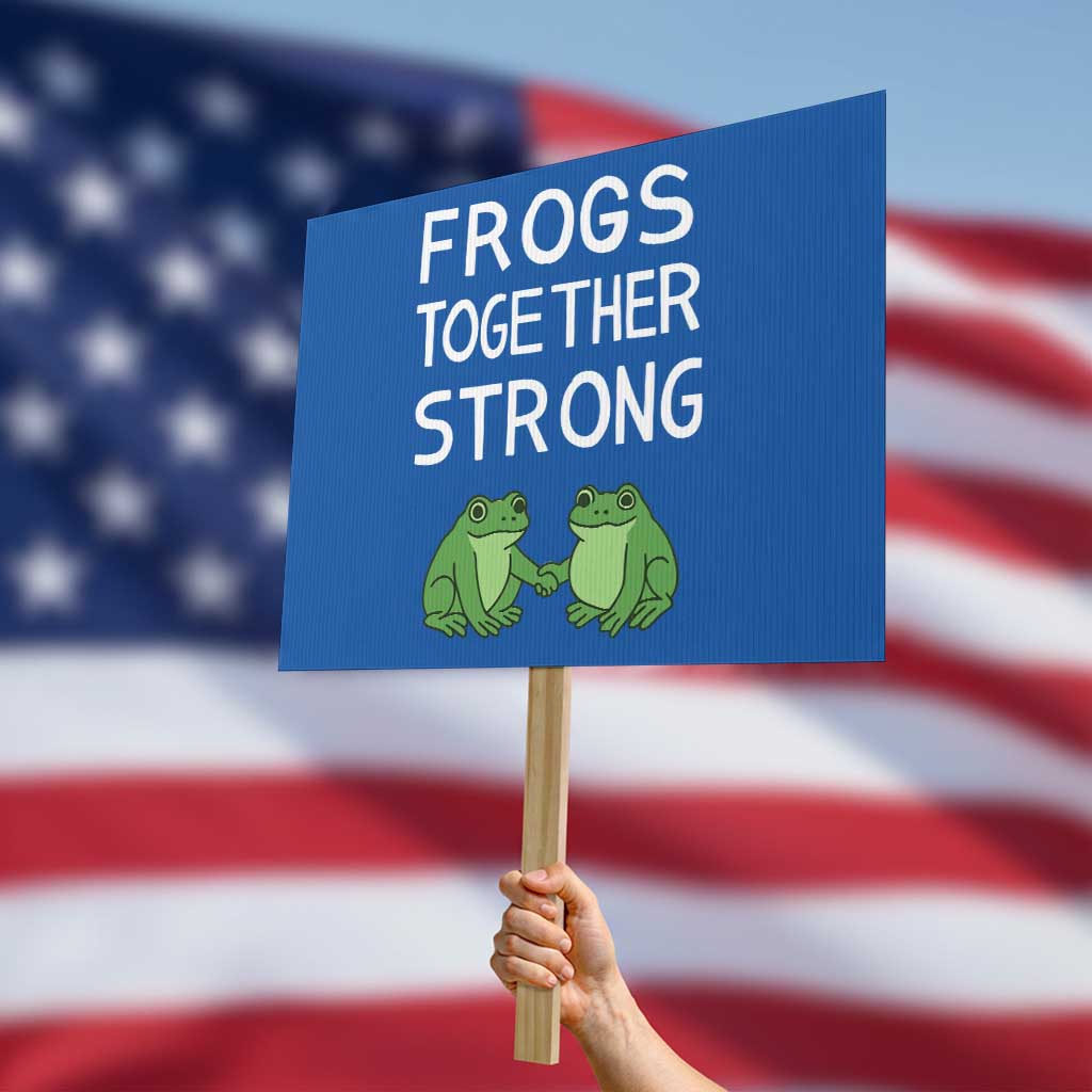 Frogs Together Strong Protest Sign Free Portland Oregon Unity Meme TS02 Horizontal 18