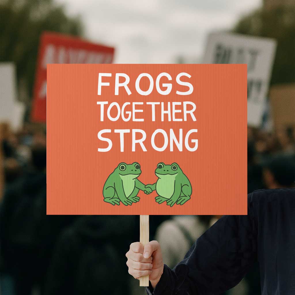 Frogs Together Strong Protest Sign Free Portland Oregon Unity Meme TS02 Horizontal 18