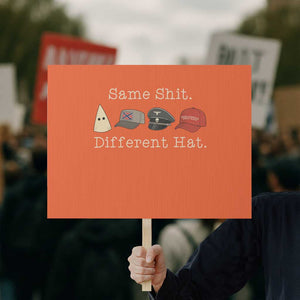 Same Shit Different Hat Protest Sign TS02 Horizontal 18" x 24" Orange Print Your Wear