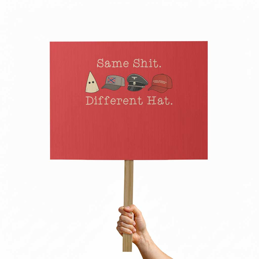 Same Shit Different Hat Protest Sign TS02 Horizontal 18