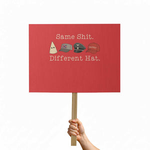 Same Shit Different Hat Protest Sign TS02 Horizontal 18" x 24" Red Print Your Wear