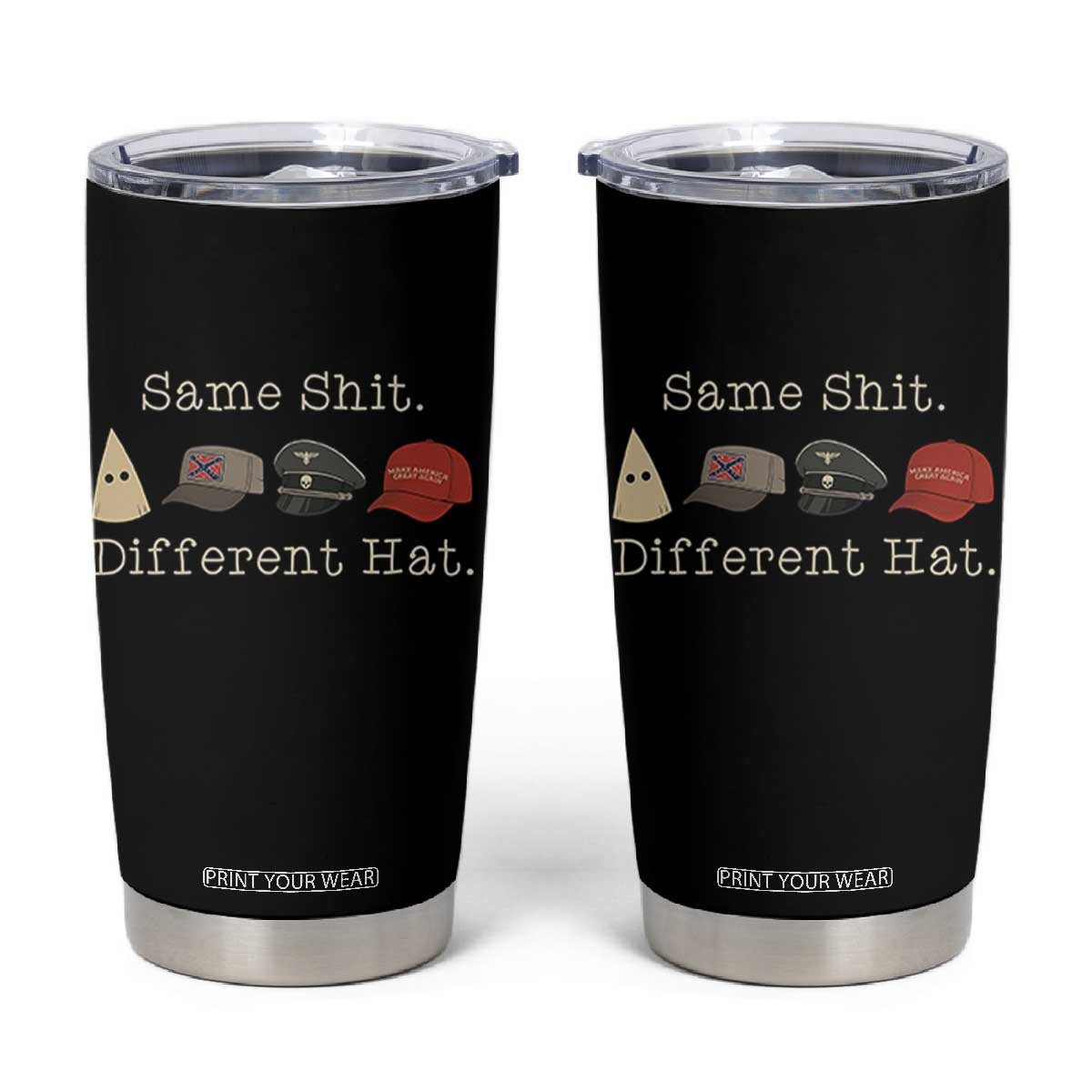 Same Shit Different Hat Tumbler Cup TS02 Black Print Your Wear