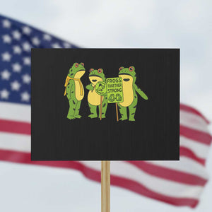 Frogs Together Strong Protest Sign Portland Frog Resist Protest TS02 Horizontal 18" x 24" Black Print Your Wear
