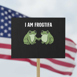 I Am Frogtifa Protest Sign Portland Frog Resist Protest Handshake Frogs TS02 Horizontal 18" x 24" Black Print Your Wear