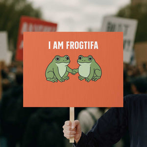 I Am Frogtifa Protest Sign Portland Frog Resist Protest Handshake Frogs TS02 Horizontal 18" x 24" Orange Print Your Wear