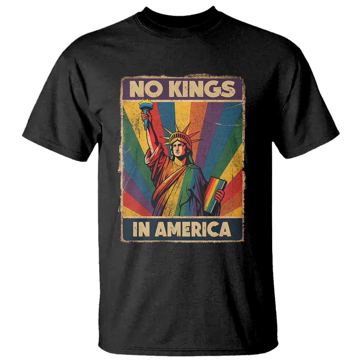 No Kings in America Pride T Shirt - Rainbow Statue of Liberty LGBTQ Protest Solidarity Tee TS02 Black Print Your Wear