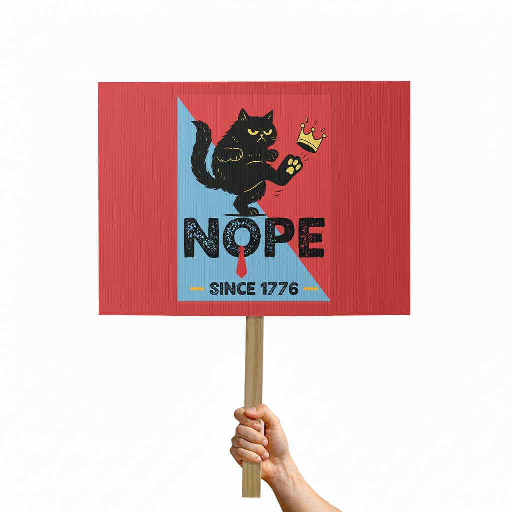 Nope Since 1776 Sarcastic Black Cat Protest Sign Funny No Kings In America Patriotic Protest TS02 Horizontal 18