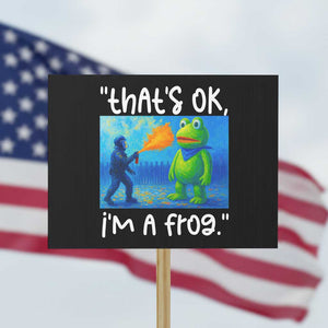 Funny Portland Frog Protest Protest Sign Thats OK Im A Frog Pepper Spray TS02 Horizontal 18" × 24" Black Print Your Wear