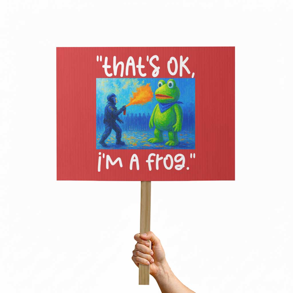 Funny Portland Frog Protest Protest Sign Thats OK Im A Frog Pepper Spray TS02 Horizontal 18