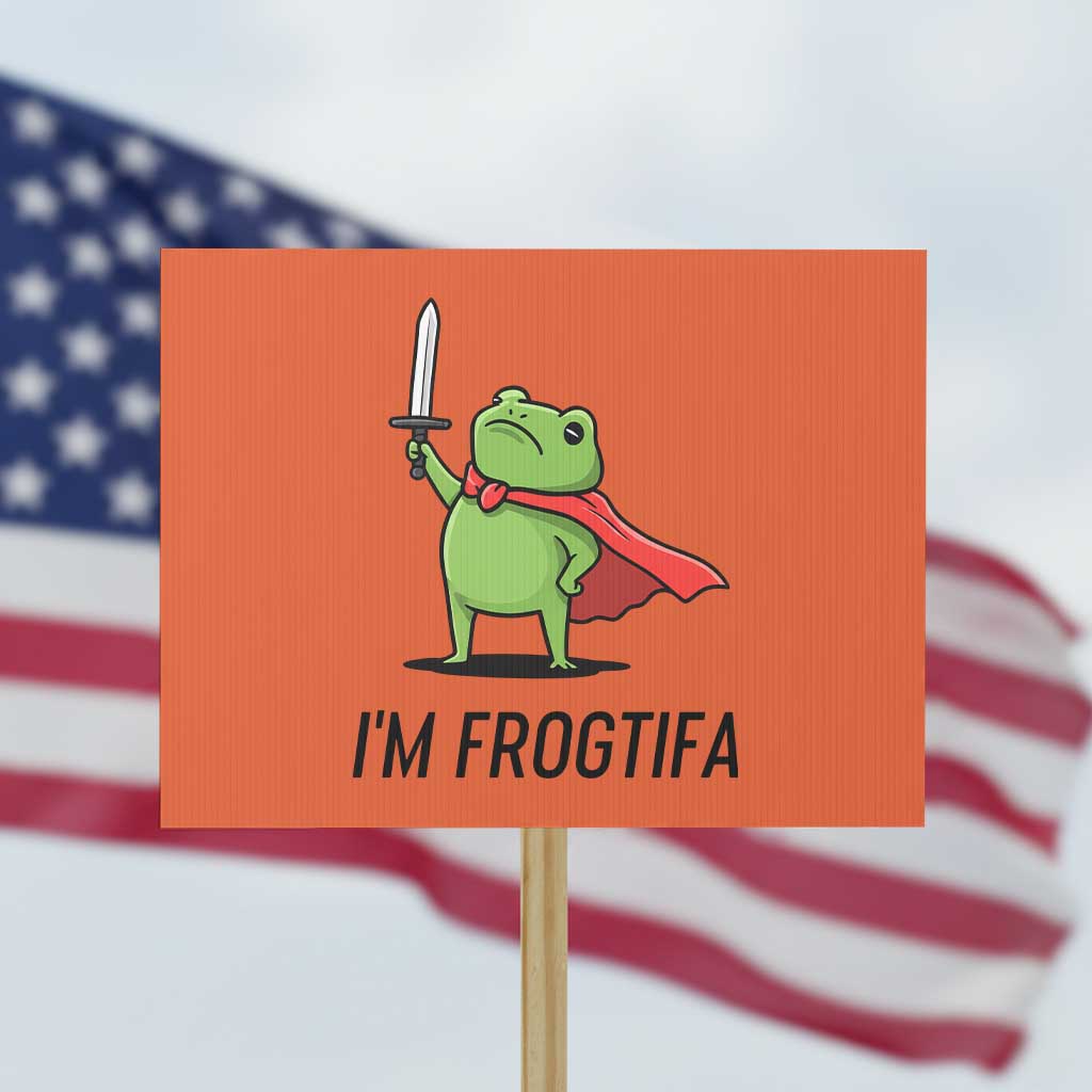 Funny Huzzah Frog Protest Sign Im Frogtifa Knight Resist Protest TS02 Horizontal 18