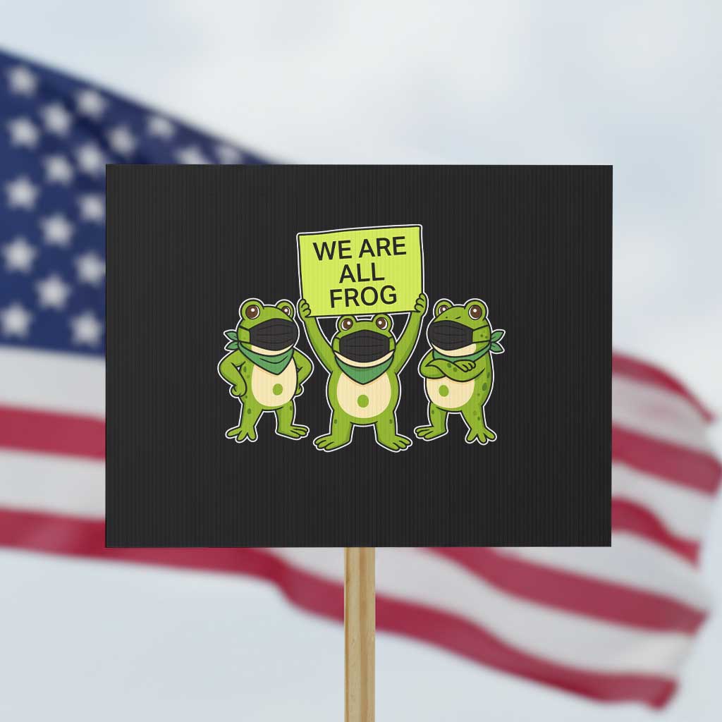 We Are All Frog Protest Sign Frogs Protest Together Strong TS02 Horizontal 18