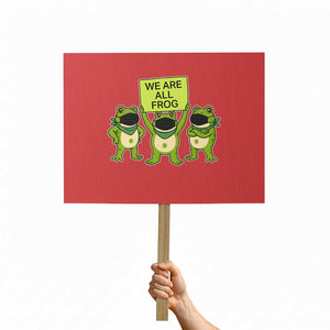 We Are All Frog Protest Sign Frogs Protest Together Strong TS02 Horizontal 18" × 24" Red Print Your Wear