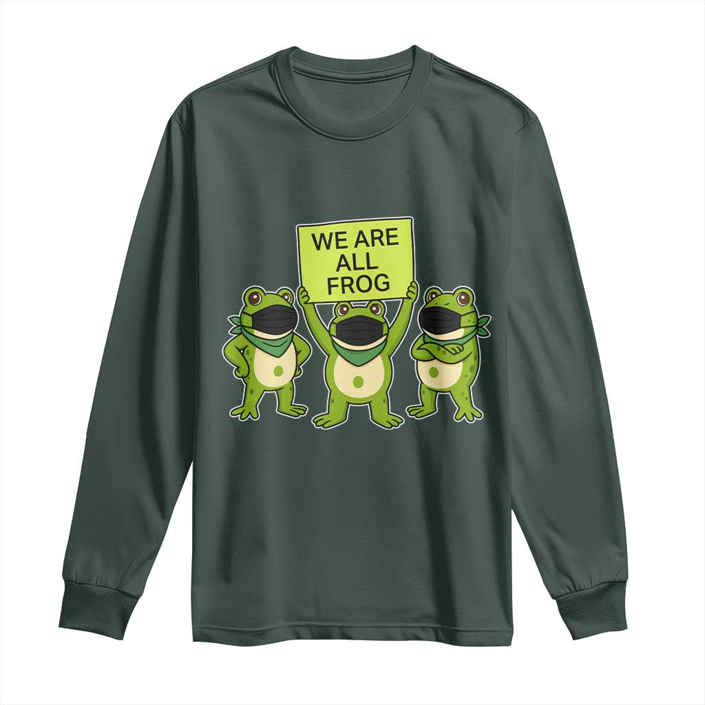 We Are All Frog Long Sleeve Shirt Frogs Protest Together Strong TS02 Dark Forest Green Print Your Wear