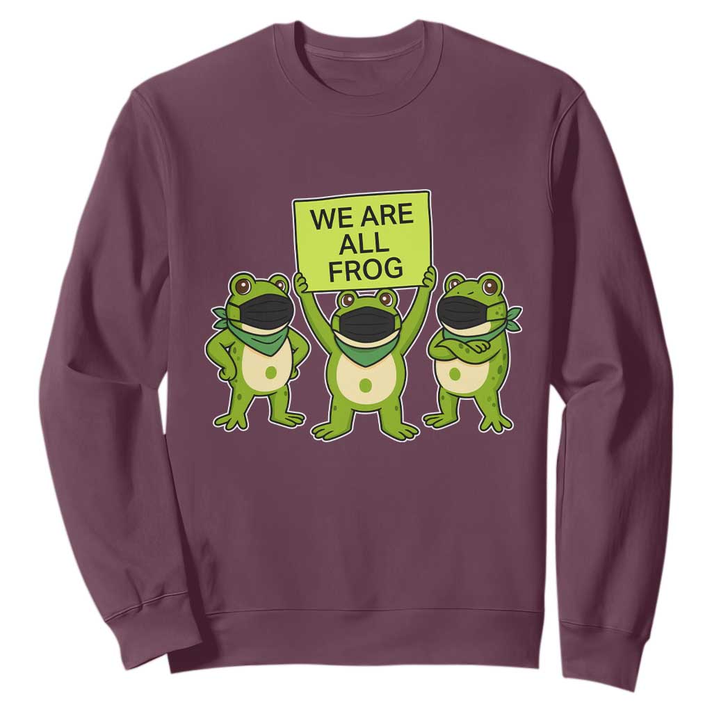 We Are All Frog Sweatshirt Frogs Protest Together Strong TS02 Maroon Print Your Wear