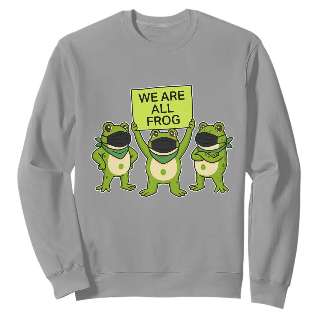 We Are All Frog Sweatshirt Frogs Protest Together Strong TS02 Sport Gray Print Your Wear