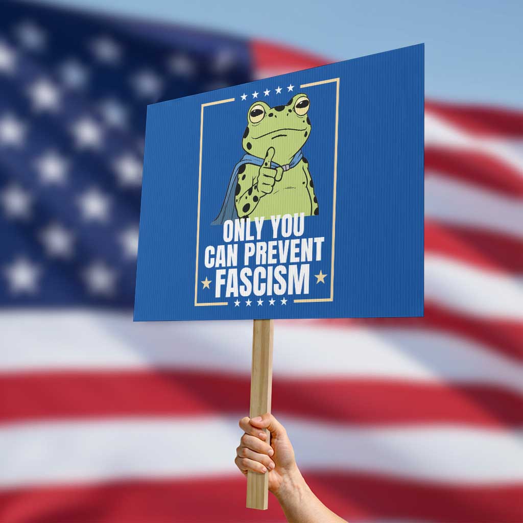 Only You Can Prevent Fascism Patriotic Frog Protest Sign Resist Protest Poster TS02 Horizontal 18