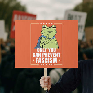 Only You Can Prevent Fascism Patriotic Frog Protest Sign Resist Protest Poster TS02 Horizontal 18" × 24" Orange Print Your Wear