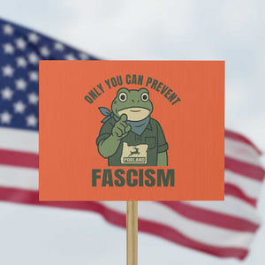 Only You Can Prevent Fascism Portland Frog Protest Sign Resist Protest Forest Ranger TS02 Horizontal 18" × 24" Orange Print Your Wear